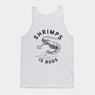 Shrimps is bugs - funny tattoo meme Tank Top